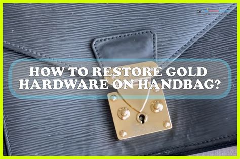 How To Restore Gold Hardware On A Luxury 